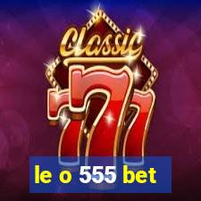 le o 555 bet